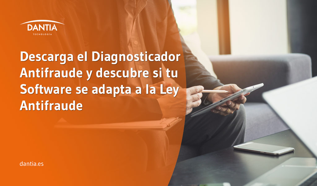 Descarga el Diagnosticador Antifraude y descubre si tu Software se adapta a la Ley Antifraude